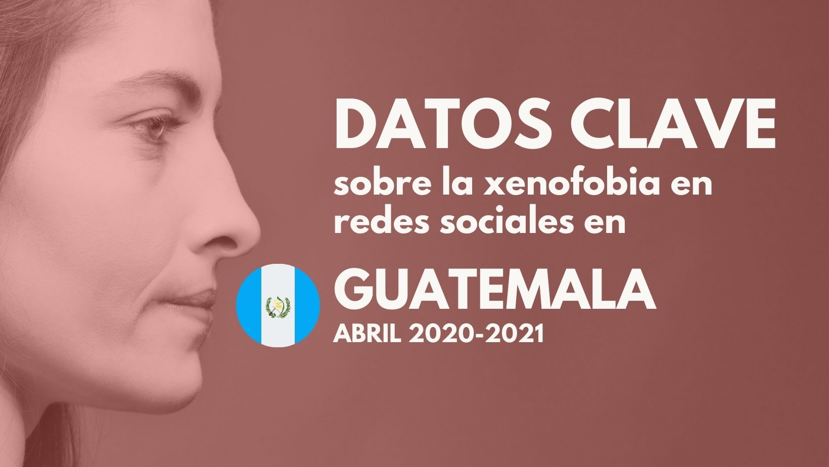 Datos clave xenofobia en línea / Guatemala
