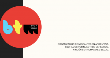Bloque de Trabajadores Migrantes. Argentina, ningún ser humano es ilegal. 